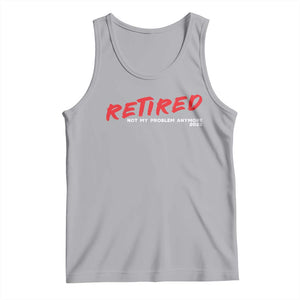 Retired 2025 Tank Top Not My Problem Anymore 90s Vintage Style TS10 Athletic Heather Print Your Wear