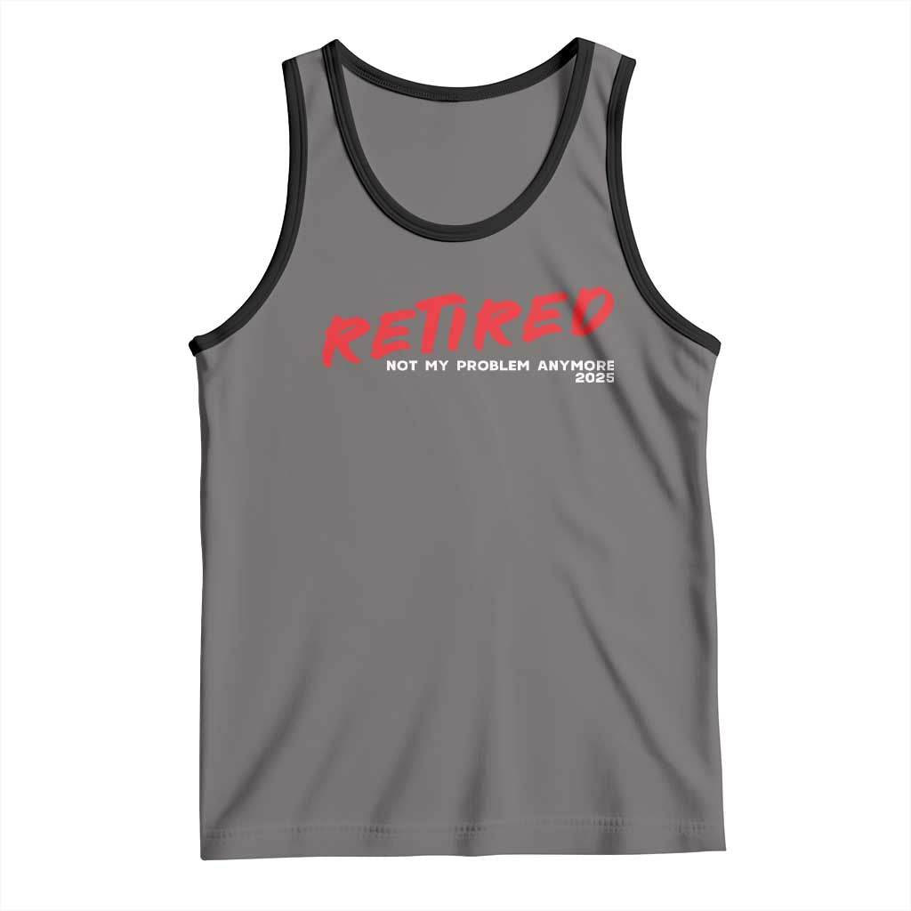 Retired 2025 Tank Top Not My Problem Anymore 90s Vintage Style TS10 Deep Heather Black Print Your Wear
