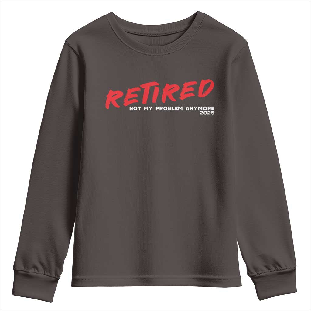 Retired 2025 Youth Sweatshirt Not My Problem Anymore 90s Vintage Style TS10 Dark Chocolate Print Your Wear