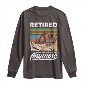 Funny Cat Retired Long Sleeve Shirt Not My Problem Anymore 90s Vintage Style TS10 Dark Chocolate Print Your Wear
