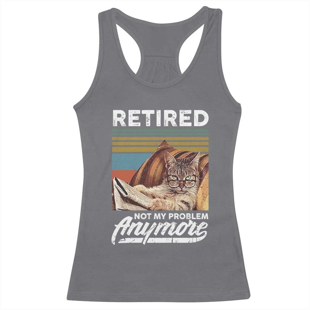 Funny Cat Retired Racerback Tank Top Not My Problem Anymore 90s Vintage Style TS10 Charcoal Print Your Wear