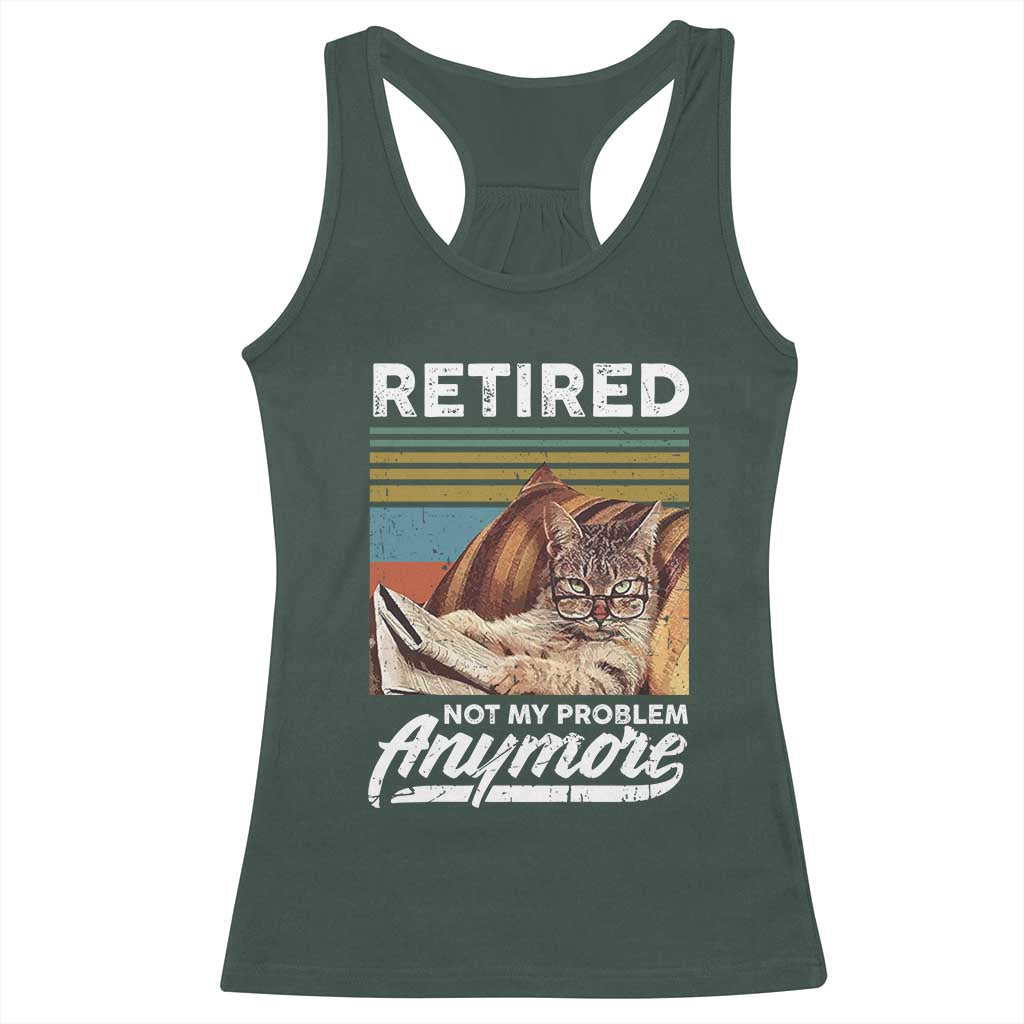 Funny Cat Retired Racerback Tank Top Not My Problem Anymore 90s Vintage Style TS10 Dark Forest Green Print Your Wear