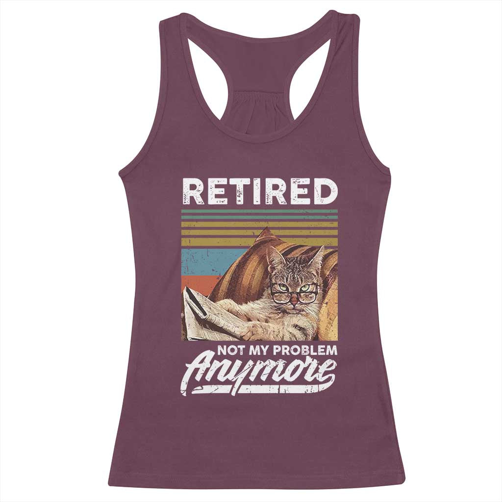 Funny Cat Retired Racerback Tank Top Not My Problem Anymore 90s Vintage Style TS10 Maroon Print Your Wear