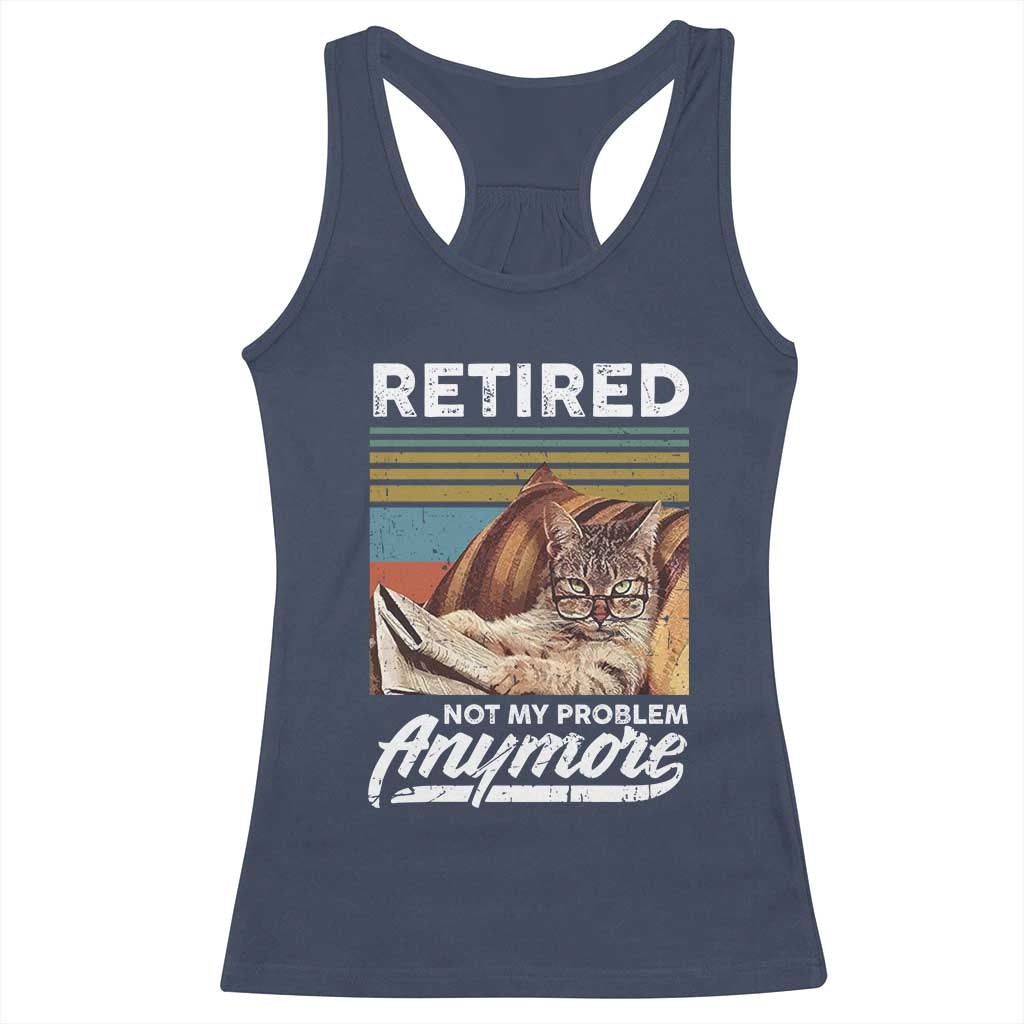 Funny Cat Retired Racerback Tank Top Not My Problem Anymore 90s Vintage Style TS10 Navy Print Your Wear
