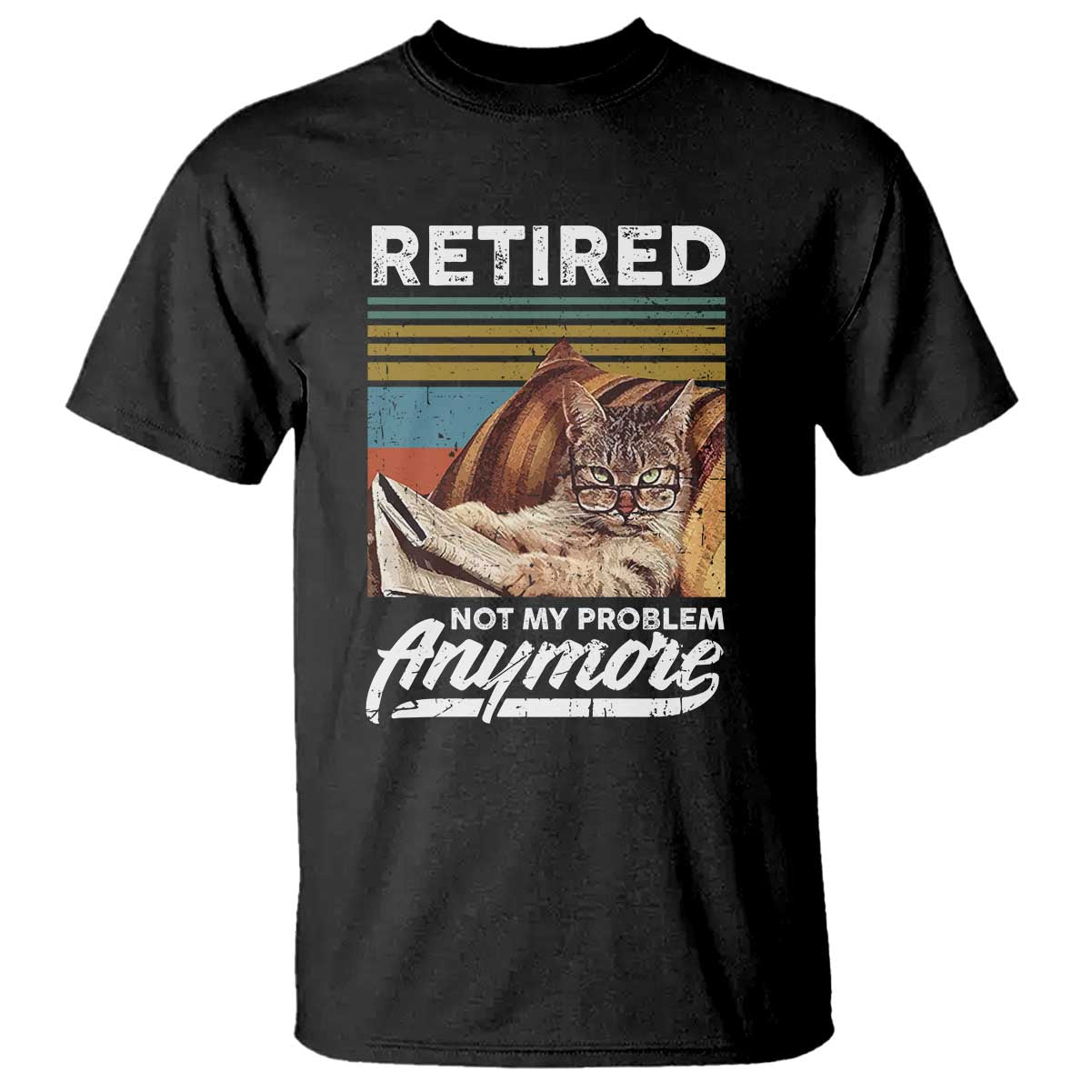 Funny Cat Retired T Shirt Not My Problem Anymore 90s Vintage Style TS10 Black Print Your Wear