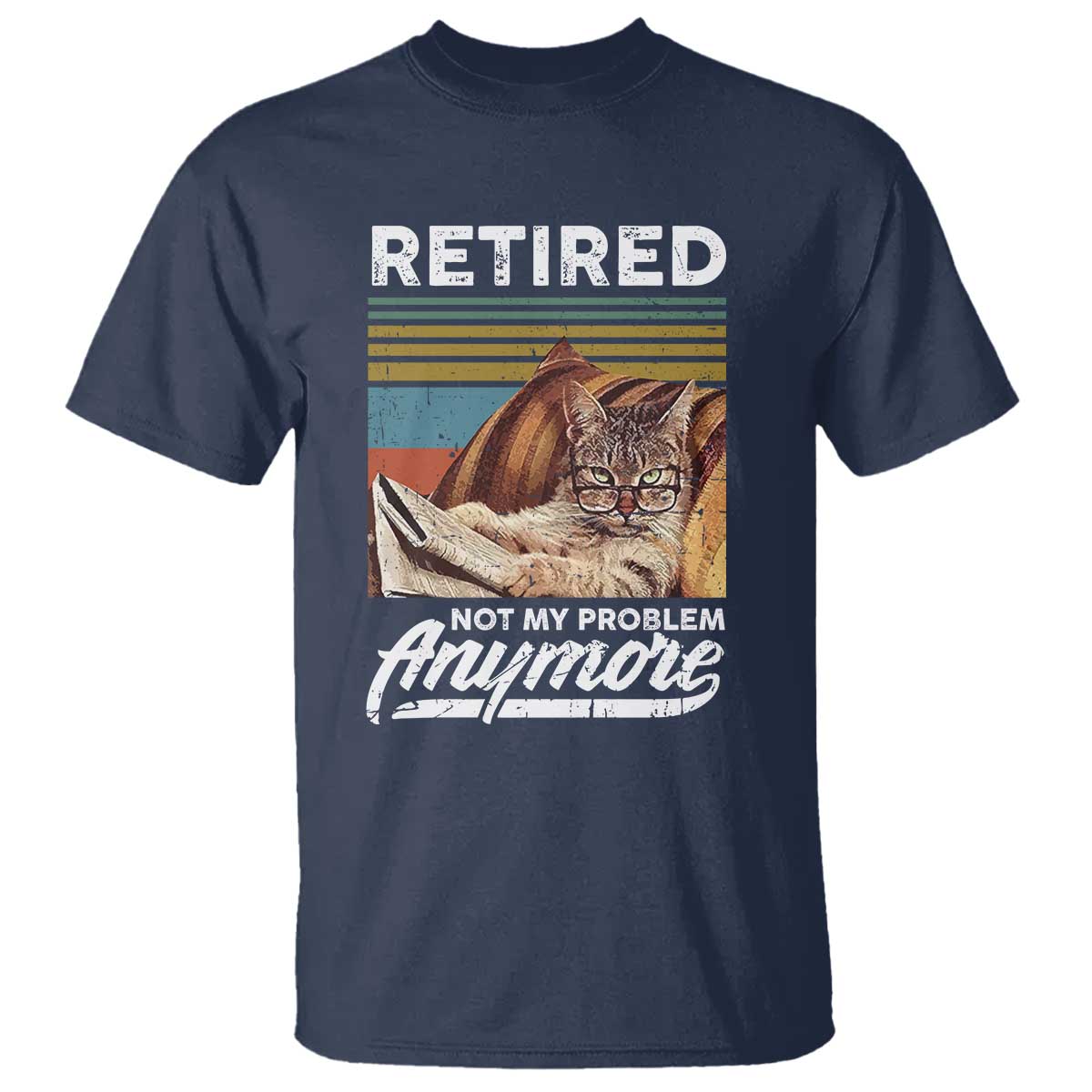 Funny Cat Retired T Shirt Not My Problem Anymore 90s Vintage Style TS10 Navy Print Your Wear