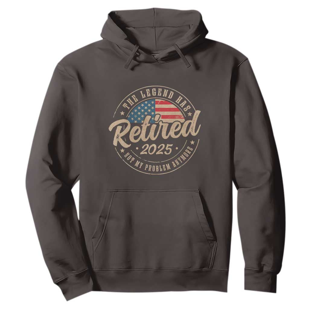 Funny Retirement Gifts Hoodie Legend Has Retired 2025 Not My Problem Anymore US Flag TS10 Dark Chocolate Print Your Wear