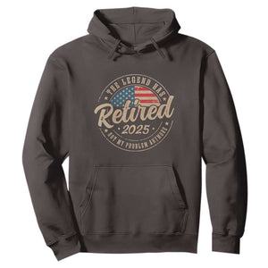 Funny Retirement Gifts Hoodie Legend Has Retired 2025 Not My Problem Anymore US Flag TS10 Dark Chocolate Print Your Wear