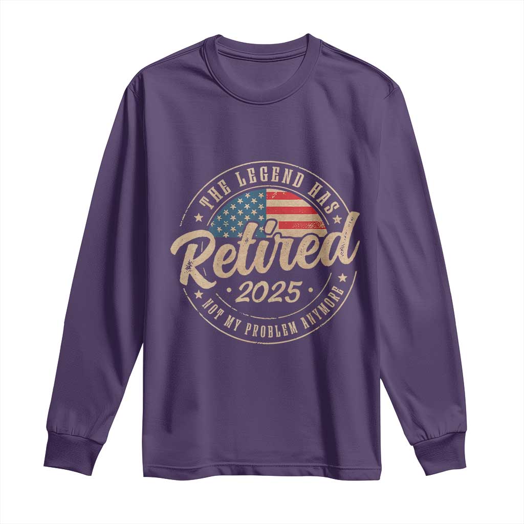 Funny Retirement Gifts Long Sleeve Shirt Legend Has Retired 2025 Not My Problem Anymore US Flag TS10 Purple Print Your Wear