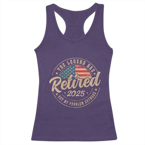 Funny Retirement Gifts Racerback Tank Top Legend Has Retired 2025 Not My Problem Anymore US Flag TS10 Purple Print Your Wear