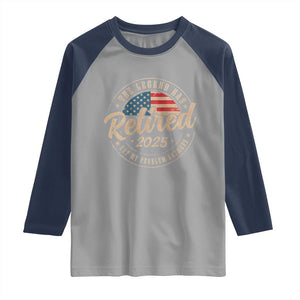 Funny Retirement Gifts Raglan Shirt Legend Has Retired 2025 Not My Problem Anymore US Flag TS10 Sport Gray Navy Print Your Wear