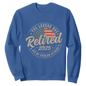 Funny Retirement Gifts Sweatshirt Legend Has Retired 2025 Not My Problem Anymore US Flag TS10 Royal Blue Print Your Wear
