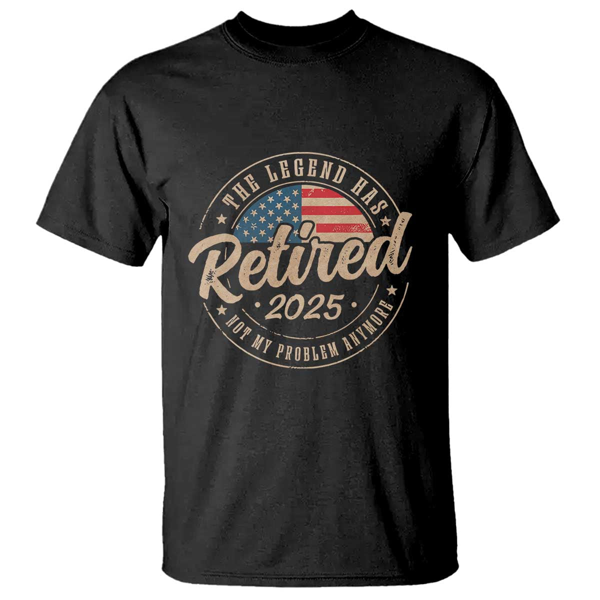 Funny Retirement Gifts T Shirt Legend Has Retired 2025 Not My Problem Anymore US Flag TS10 Black Print Your Wear