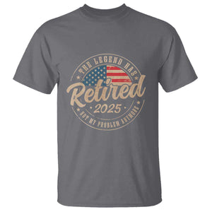 Funny Retirement Gifts T Shirt Legend Has Retired 2025 Not My Problem Anymore US Flag TS10 Charcoal Print Your Wear