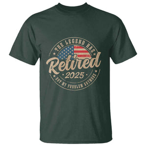Funny Retirement Gifts T Shirt Legend Has Retired 2025 Not My Problem Anymore US Flag TS10 Dark Forest Green Print Your Wear