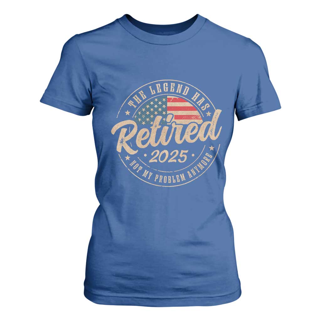 Funny Retirement Gifts T Shirt For Women Legend Has Retired 2025 Not My Problem Anymore US Flag TS10 Royal Blue Print Your Wear