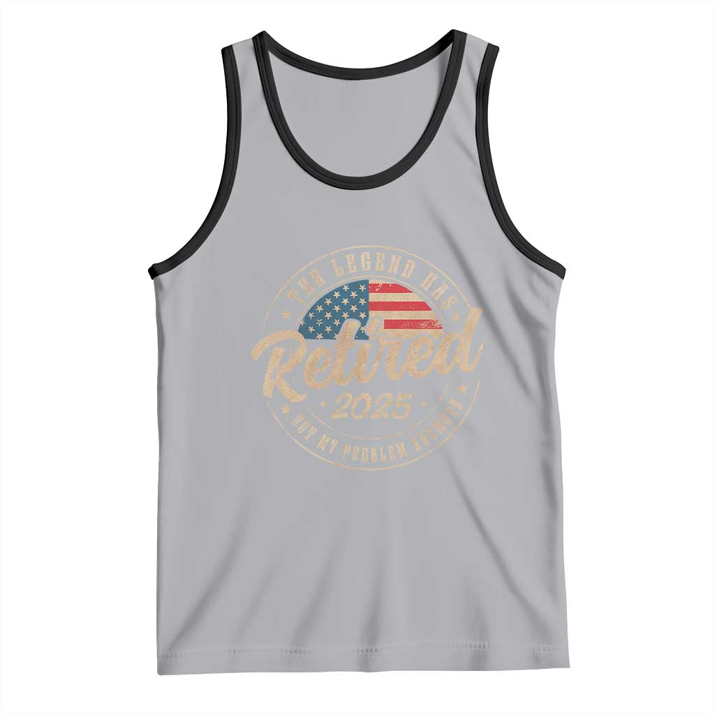 Funny Retirement Gifts Tank Top Legend Has Retired 2025 Not My Problem Anymore US Flag TS10 Athletic Heather Black Print Your Wear