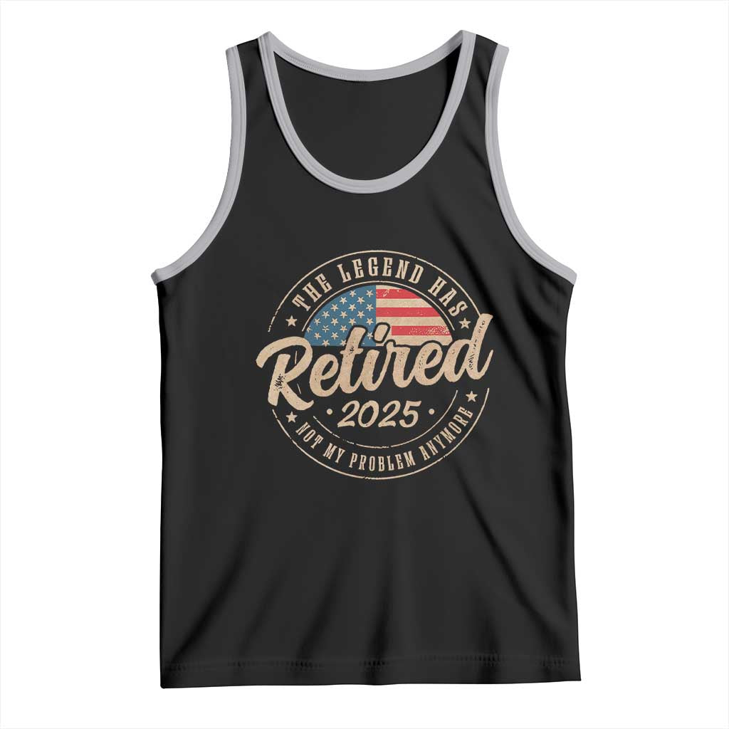 Funny Retirement Gifts Tank Top Legend Has Retired 2025 Not My Problem Anymore US Flag TS10 Black Athletic Heather Print Your Wear