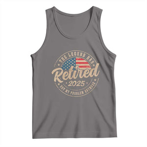 Funny Retirement Gifts Tank Top Legend Has Retired 2025 Not My Problem Anymore US Flag TS10 Deep Heather Print Your Wear