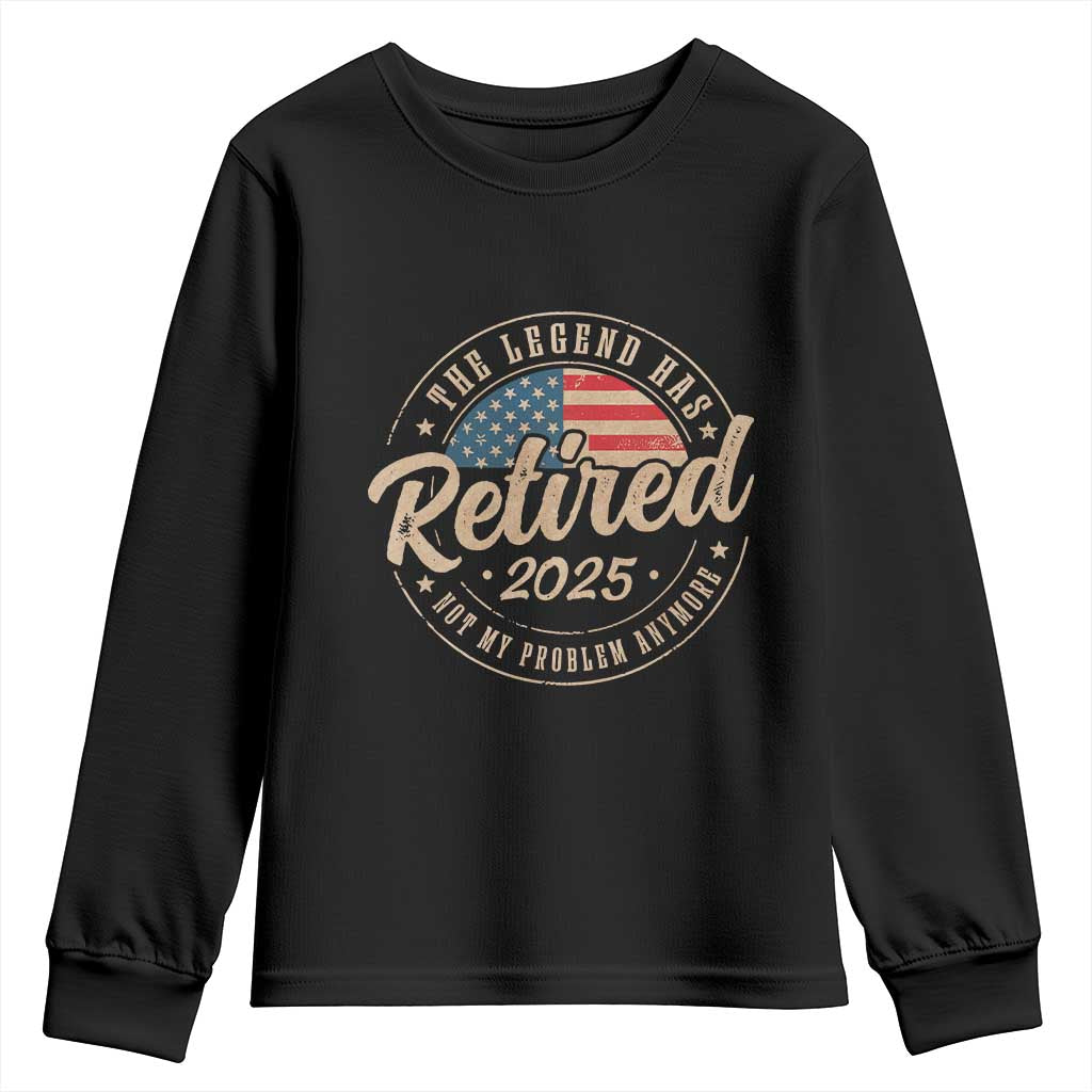 Funny Retirement Gifts Youth Sweatshirt Legend Has Retired 2025 Not My Problem Anymore US Flag TS10 Black Print Your Wear