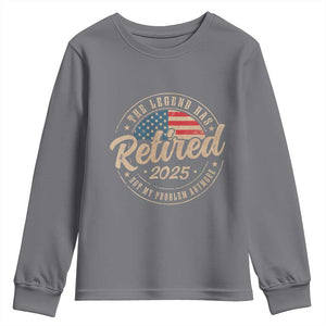 Funny Retirement Gifts Youth Sweatshirt Legend Has Retired 2025 Not My Problem Anymore US Flag TS10 Charcoal Print Your Wear