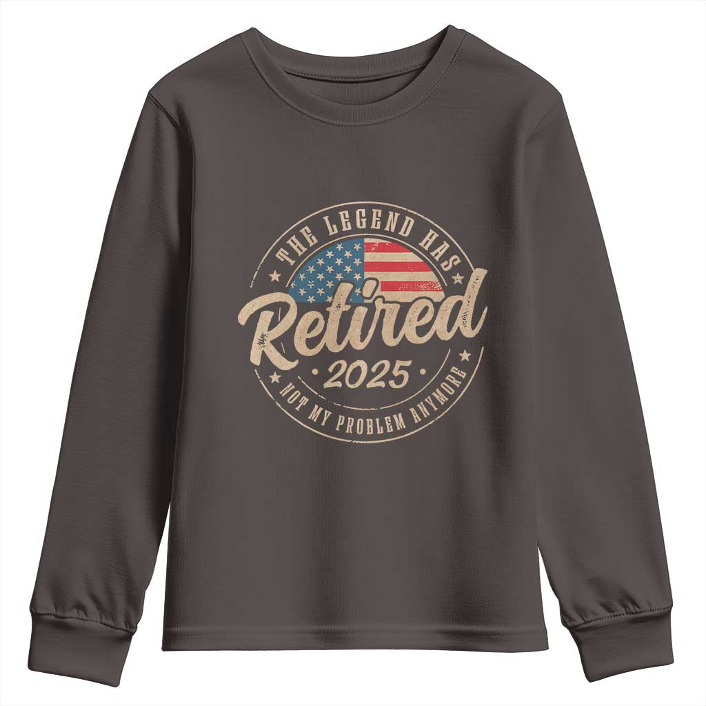 Funny Retirement Gifts Youth Sweatshirt Legend Has Retired 2025 Not My Problem Anymore US Flag TS10 Dark Chocolate Print Your Wear