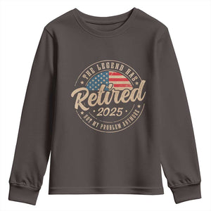 Funny Retirement Gifts Youth Sweatshirt Legend Has Retired 2025 Not My Problem Anymore US Flag TS10 Dark Chocolate Print Your Wear