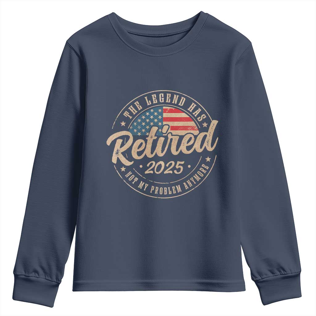 Funny Retirement Gifts Youth Sweatshirt Legend Has Retired 2025 Not My Problem Anymore US Flag TS10 Navy Print Your Wear