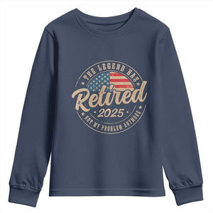 Funny Retirement Gifts Youth Sweatshirt Legend Has Retired 2025 Not My Problem Anymore US Flag TS10 Navy Print Your Wear