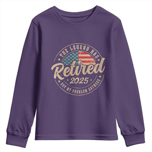 Funny Retirement Gifts Youth Sweatshirt Legend Has Retired 2025 Not My Problem Anymore US Flag TS10 Purple Print Your Wear