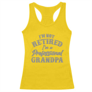 Funny Retirement Grandpa Racerback Tank Top I'm Not Retired I'm A Professional Grandpa Joke Humor TS10 Daisy Print Your Wear
