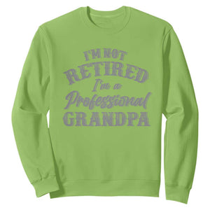 Funny Retirement Grandpa Sweatshirt I'm Not Retired I'm A Professional Grandpa Joke Humor TS10 Lime Print Your Wear