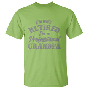 Funny Retirement Grandpa T Shirt I'm Not Retired I'm A Professional Grandpa Joke Humor TS10 Lime Print Your Wear