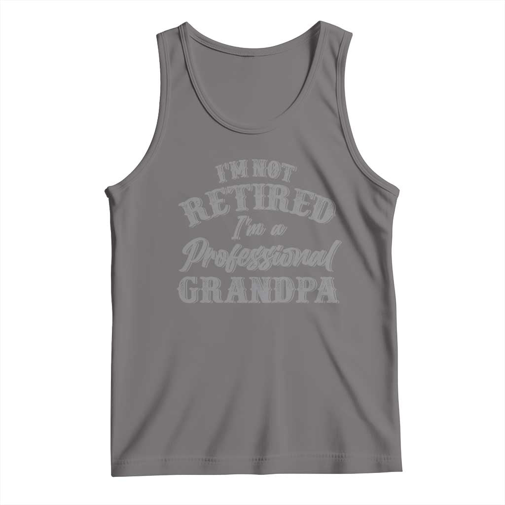 Funny Retirement Grandpa Tank Top I'm Not Retired I'm A Professional Grandpa Joke Humor TS10 Deep Heather Print Your Wear