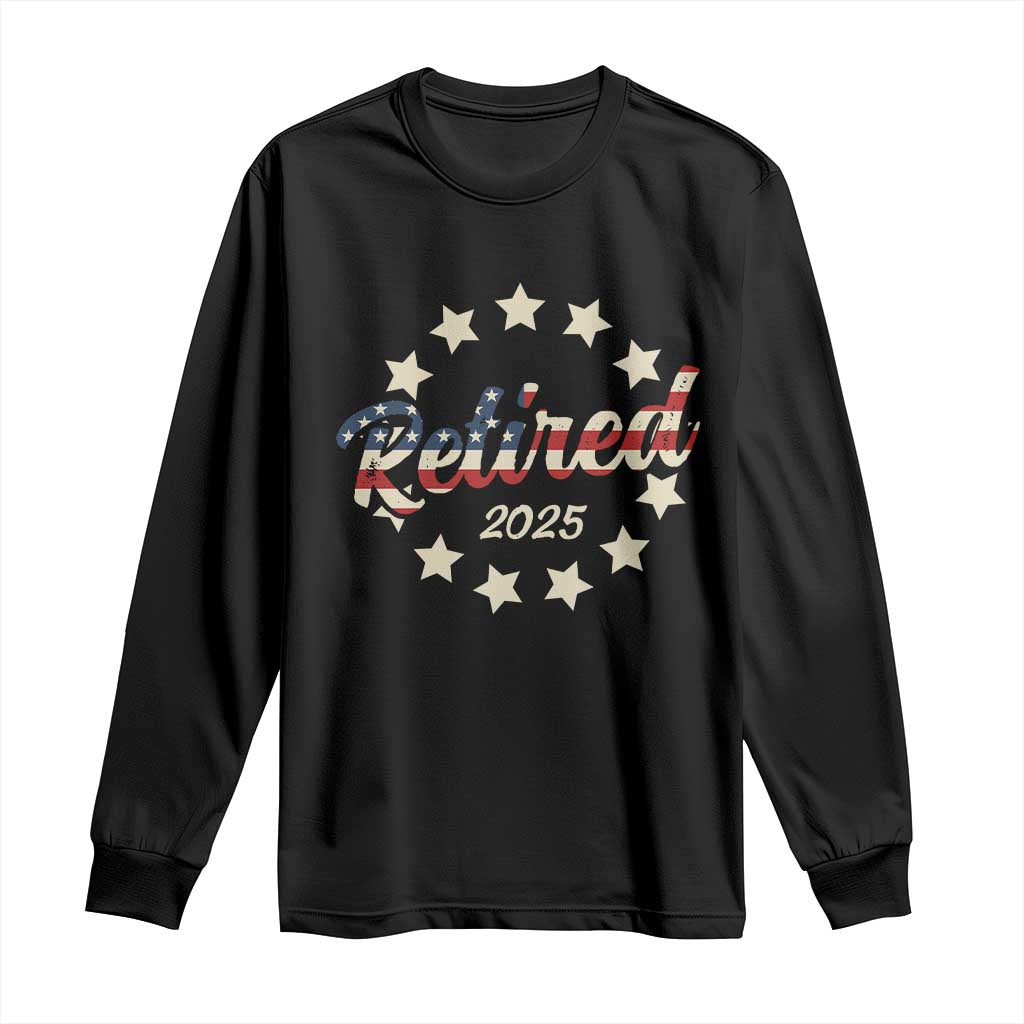 Retired 2025 Long Sleeve Shirt Retirement Gifts American Flag TS10 Black Print Your Wear