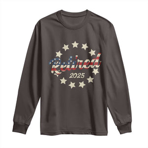 Retired 2025 Long Sleeve Shirt Retirement Gifts American Flag TS10 Dark Chocolate Print Your Wear