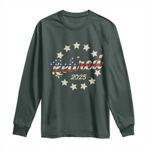 Retired 2025 Long Sleeve Shirt Retirement Gifts American Flag TS10 Dark Forest Green Print Your Wear