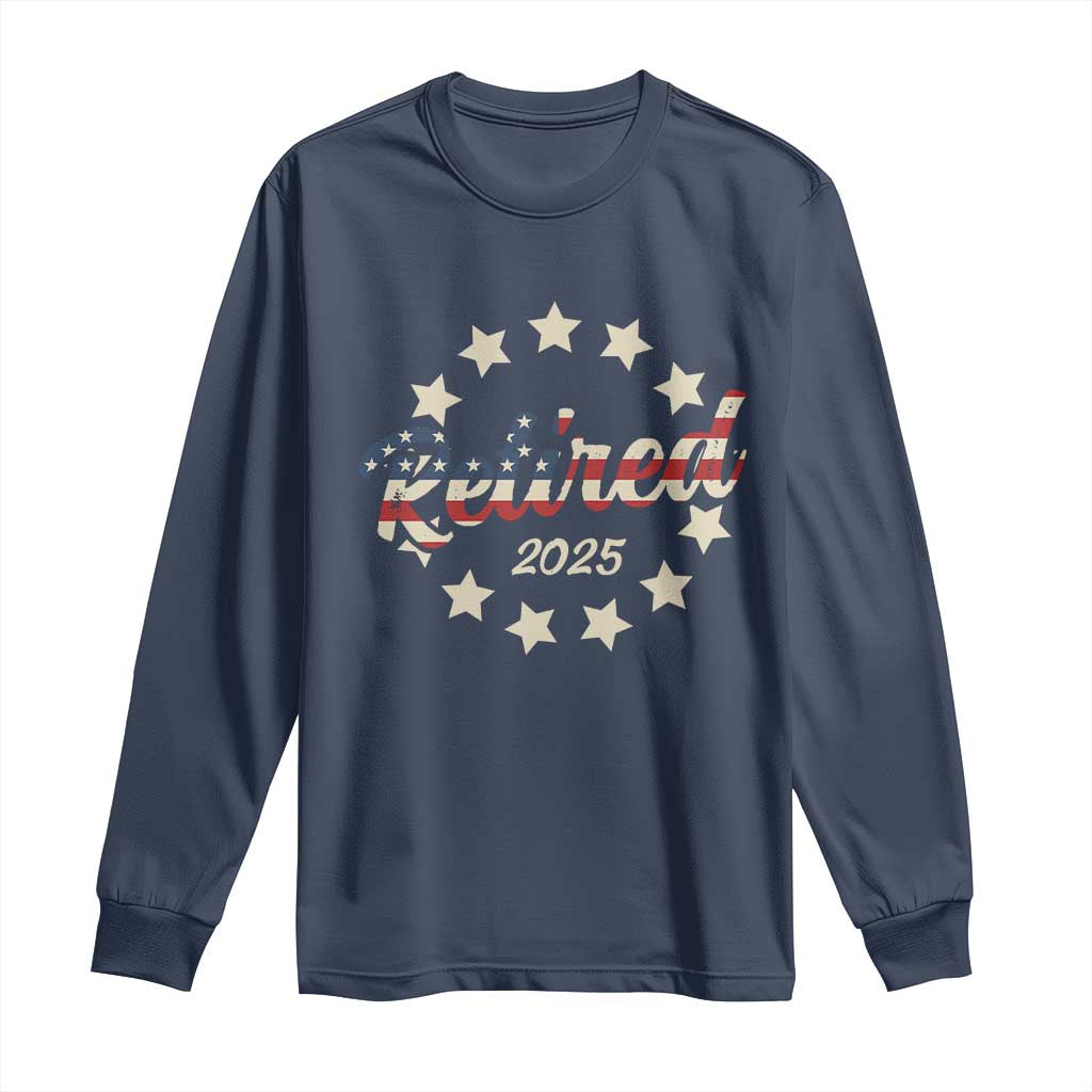 Retired 2025 Long Sleeve Shirt Retirement Gifts American Flag TS10 Navy Print Your Wear