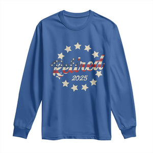 Retired 2025 Long Sleeve Shirt Retirement Gifts American Flag TS10 Royal Blue Print Your Wear