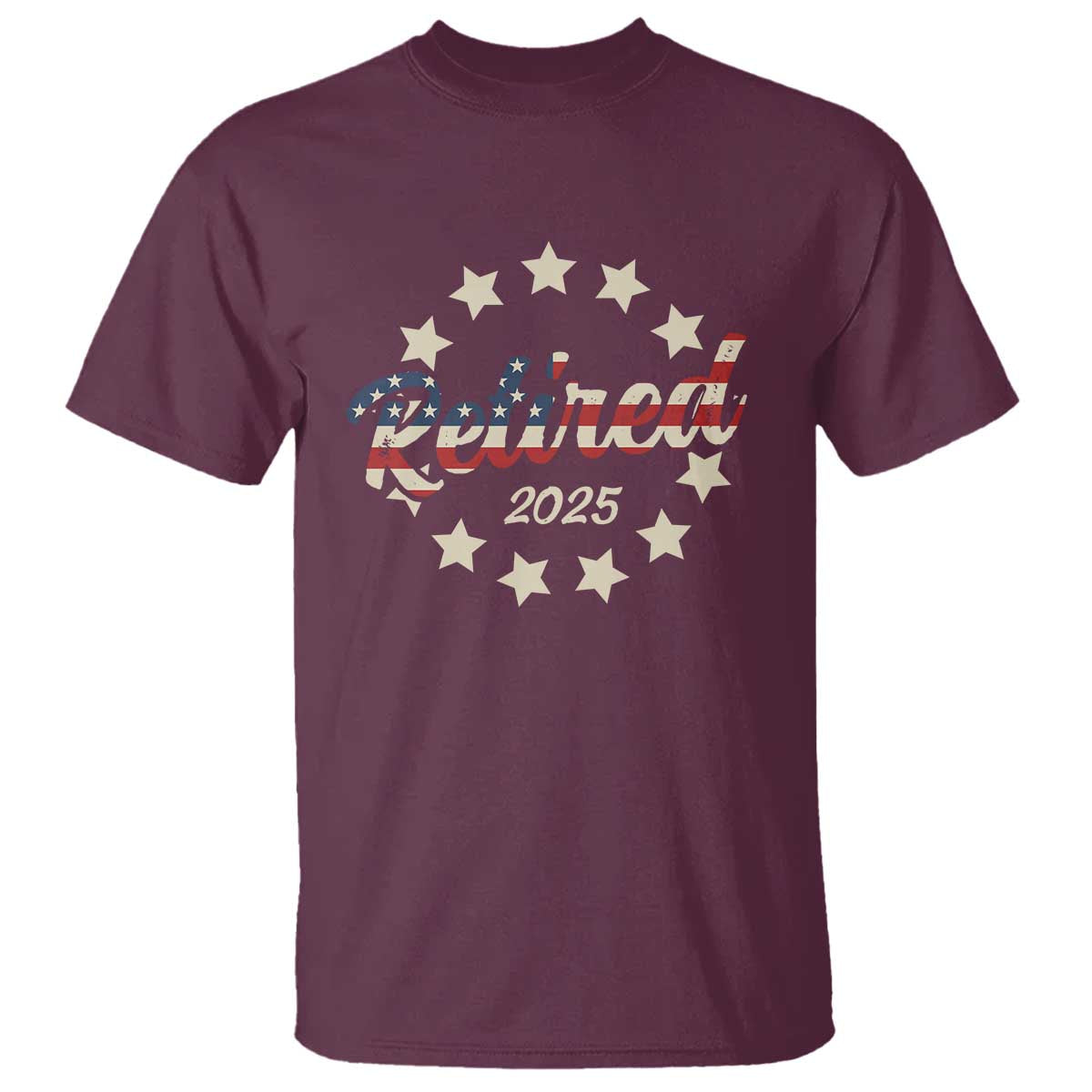 Retired 2025 T Shirt Retirement Gifts American Flag TS10 Maroon Print Your Wear