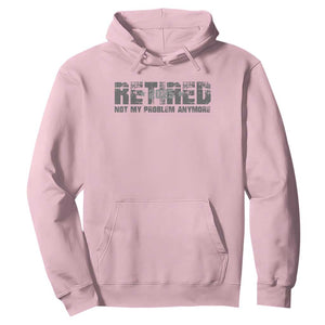 Retired Not My Problem Anymore Hoodie 2025 Retirement Gifts TS10 Light Pink Print Your Wear