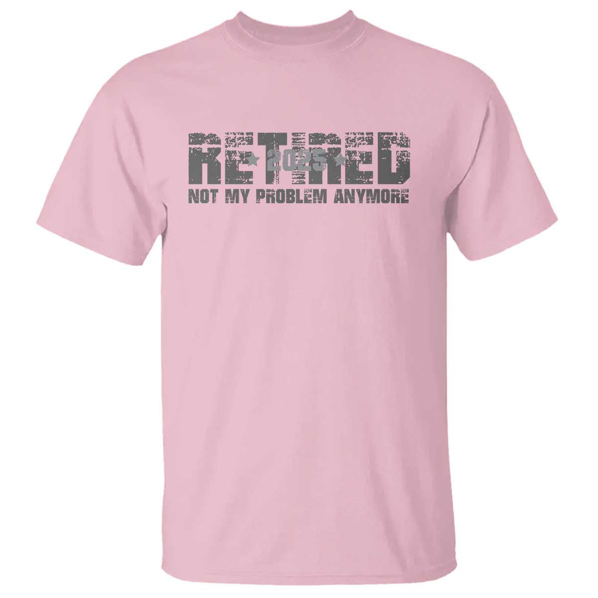 Retired Not My Problem Anymore T Shirt 2025 Retirement Gifts TS10 Light Pink Print Your Wear