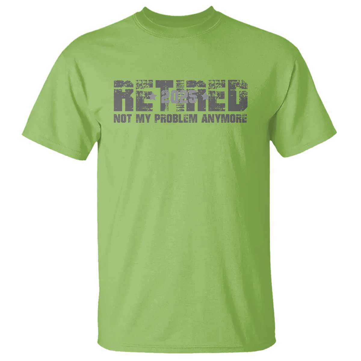 Retired Not My Problem Anymore T Shirt 2025 Retirement Gifts TS10 Lime Print Your Wear
