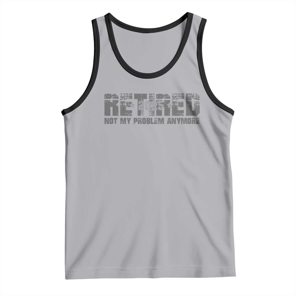 Retired Not My Problem Anymore Tank Top 2025 Retirement Gifts TS10 Athletic Heather Black Print Your Wear