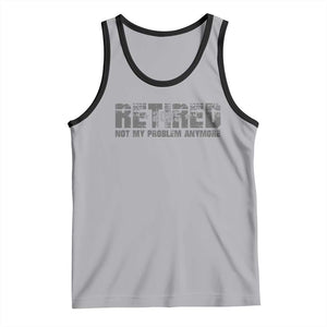 Retired Not My Problem Anymore Tank Top 2025 Retirement Gifts TS10 Athletic Heather Black Print Your Wear