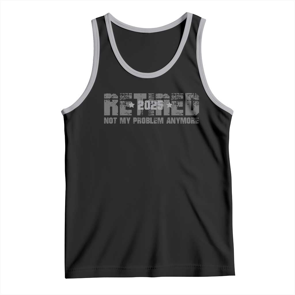 Retired Not My Problem Anymore Tank Top 2025 Retirement Gifts TS10 Black Athletic Heather Print Your Wear