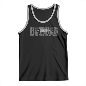 Retired Not My Problem Anymore Tank Top 2025 Retirement Gifts TS10 Black Athletic Heather Print Your Wear