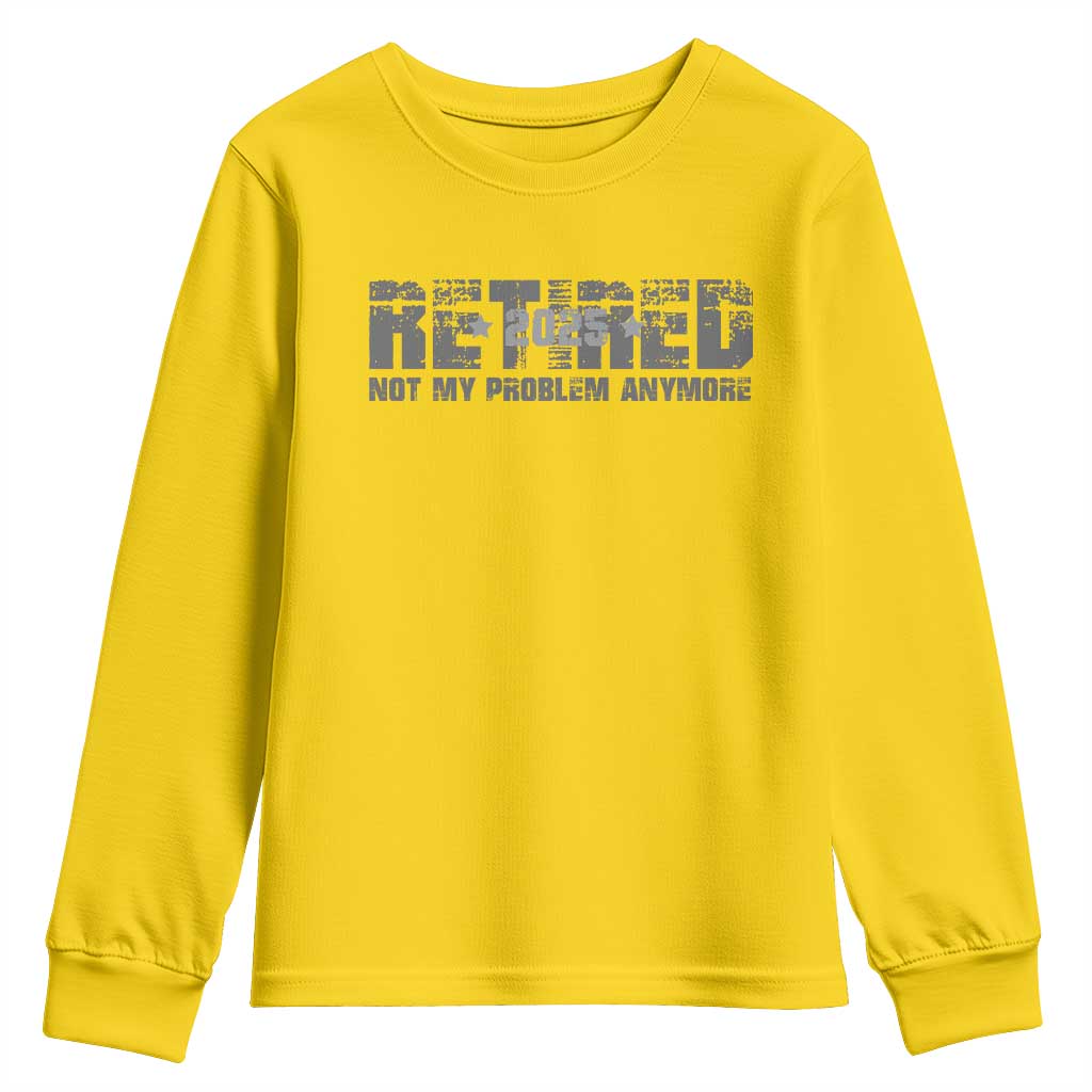 Retired Not My Problem Anymore Youth Sweatshirt 2025 Retirement Gifts TS10 Daisy Print Your Wear