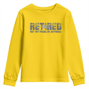 Retired Not My Problem Anymore Youth Sweatshirt 2025 Retirement Gifts TS10 Daisy Print Your Wear