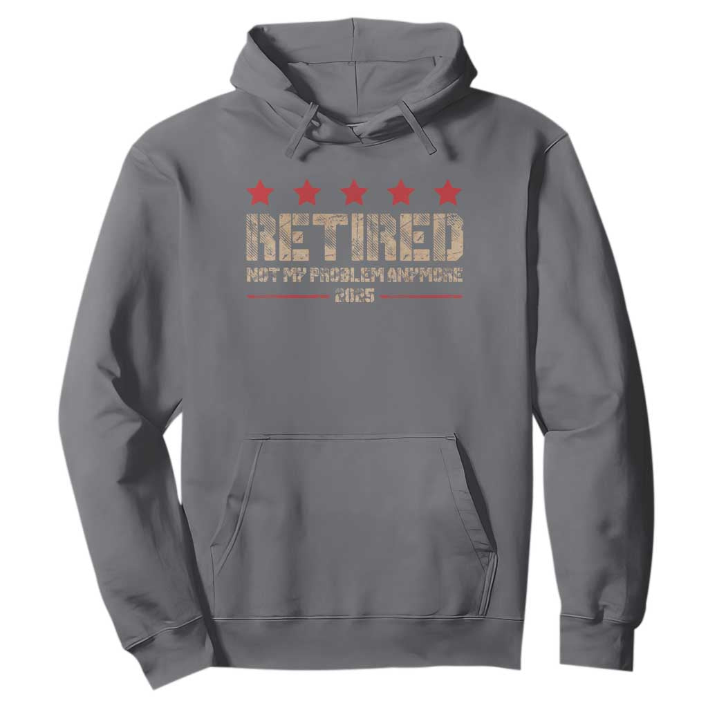 Vintage Retired 2025 Hoodie Not My Problem American Flag Retirement Gifts TS10 Charcoal Print Your Wear